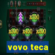 vovo teca